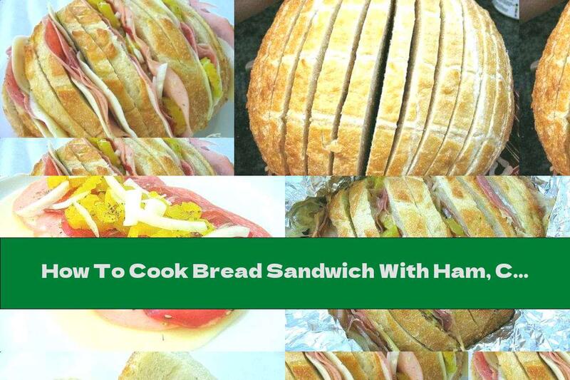 How To Cook Bread Sandwich With Ham, Cheese And Vegetables In The Oven - Recipe