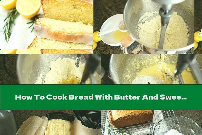 How To Cook Bread With Butter And Sweet Citrus Glaze - Recipe