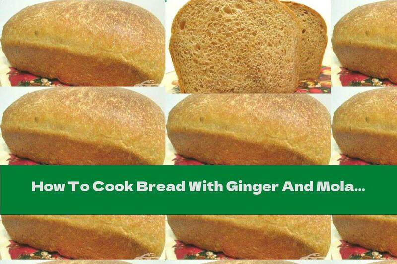 How To Cook Bread With Ginger And Molasses (honey) - Recipe