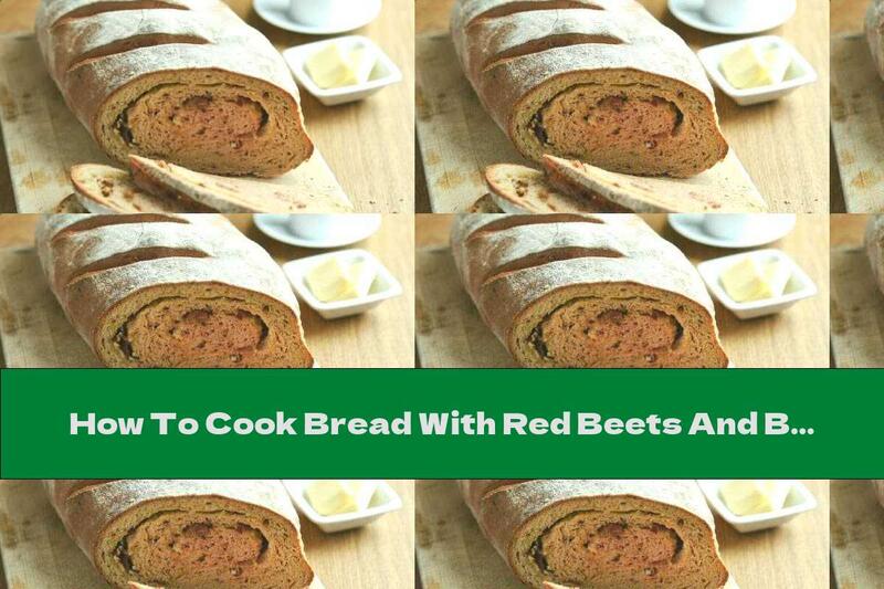 How To Cook Bread With Red Beets And Bacon - Recipe