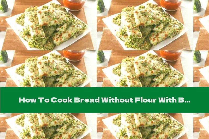 How To Cook Bread Without Flour With Broccoli And Mozzarella - Recipe