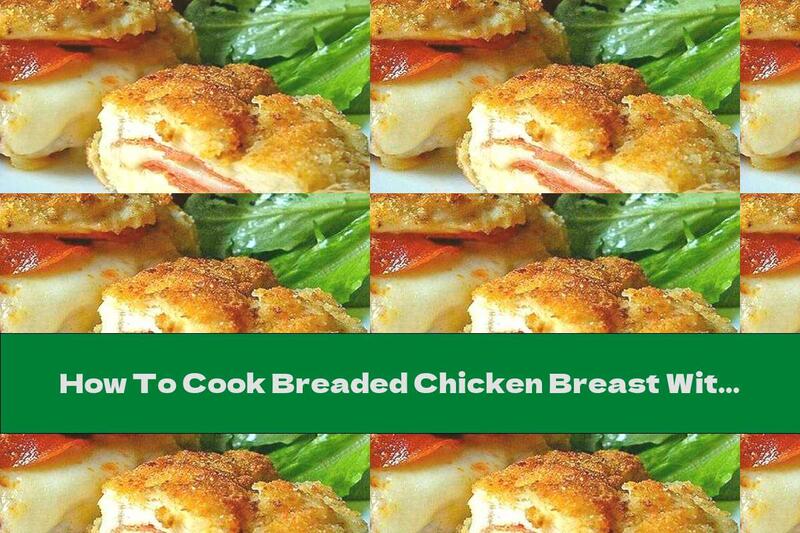 How To Cook Breaded Chicken Breast With Ham And Cheese - Recipe