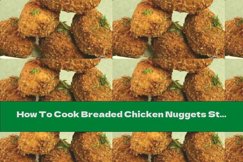 How To Cook Breaded Chicken Nuggets Stuffed With Mozzarella - Recipe