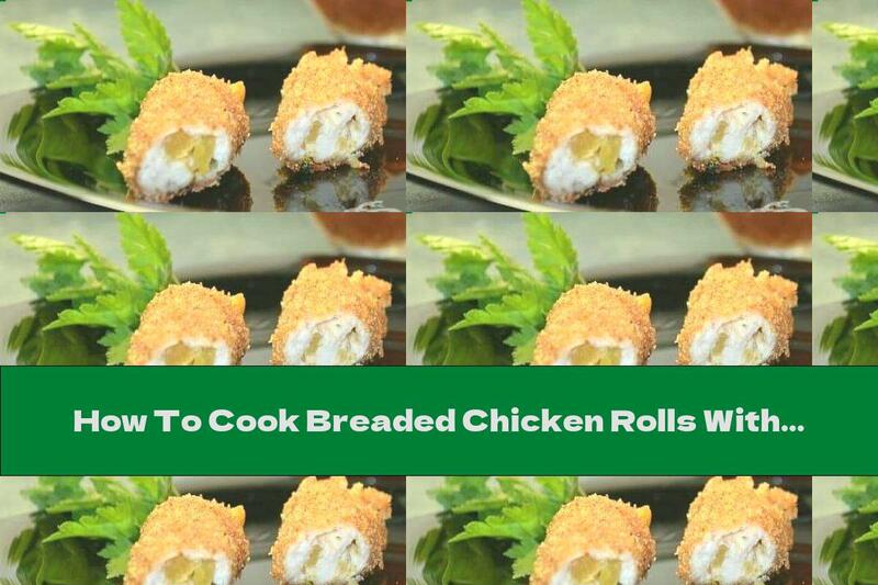 How To Cook Breaded Chicken Rolls With Melted Cheese, Yellow Cheese And Peppers - Recipe