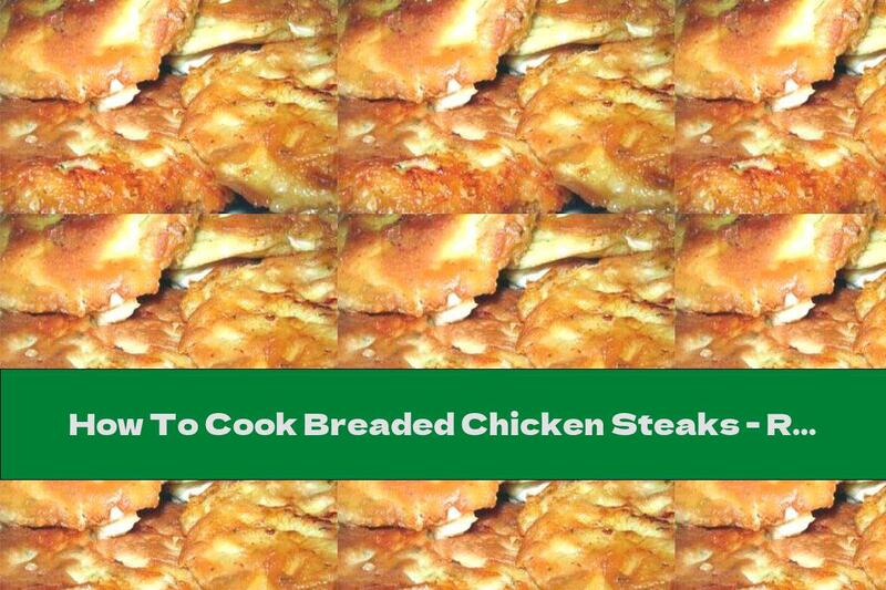 How To Cook Breaded Chicken Steaks - Recipe