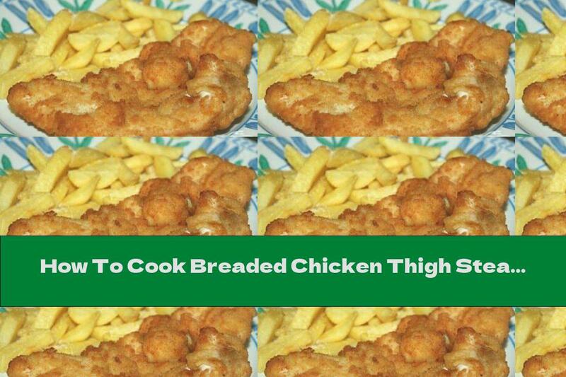 How To Cook Breaded Chicken Thigh Steaks With White Wine - Recipe