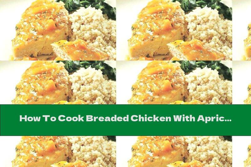 How To Cook Breaded Chicken With Apricot Sauce - Recipe