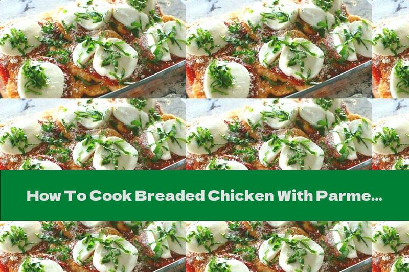 How To Cook Breaded Chicken With Parmesan And Mozzarella In The Oven - Recipe