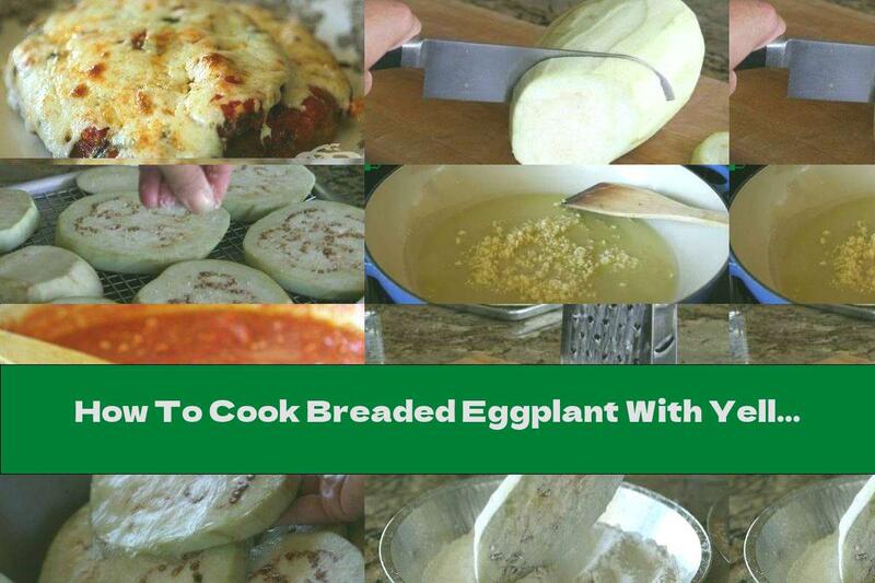 How To Cook Breaded Eggplant With Yellow Cheese And Tomato Sauce With Garlic - Recipe