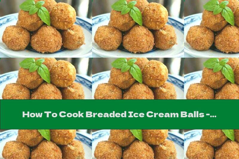 How To Cook Breaded Ice Cream Balls - Recipe