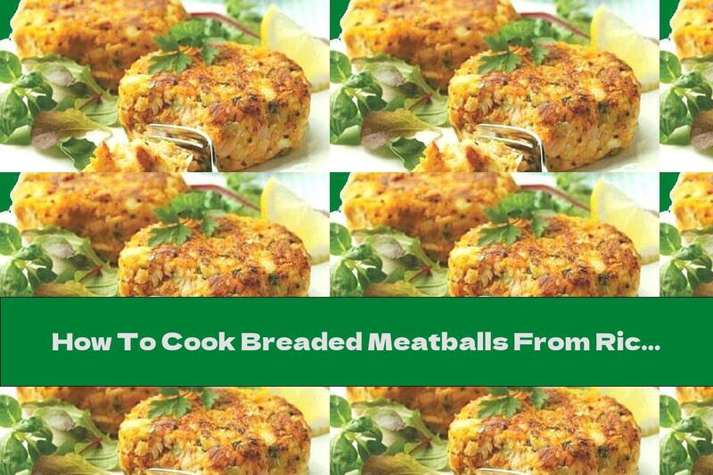 How To Cook Breaded Meatballs From Rice, Potatoes And Cabbage - Recipe