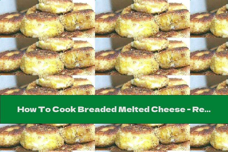 How To Cook Breaded Melted Cheese - Recipe