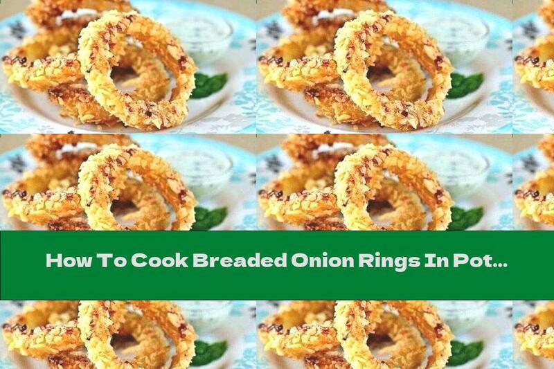 How To Cook Breaded Onion Rings In Potato Chips - Recipe