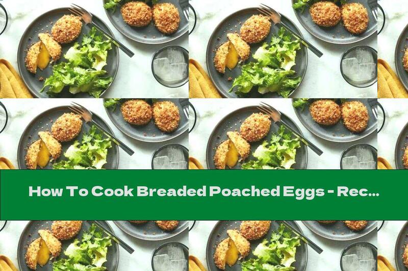 How To Cook Breaded Poached Eggs - Recipe