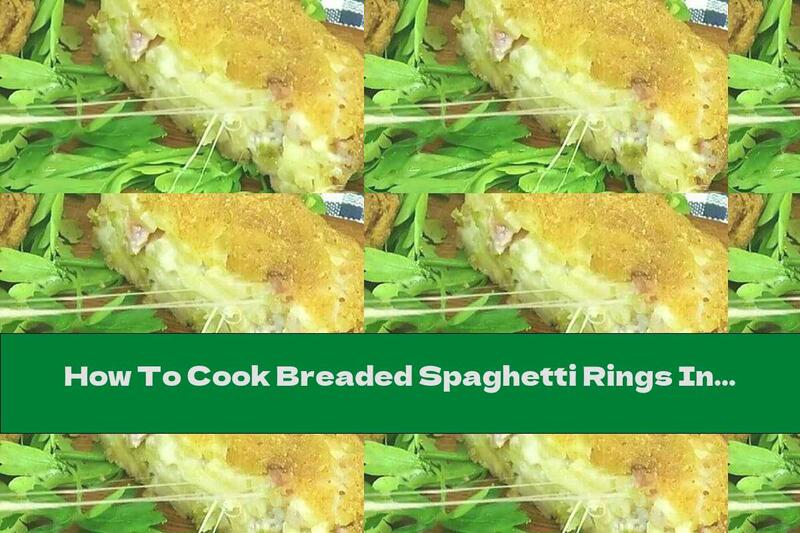 How To Cook Breaded Spaghetti Rings In The Oven - Recipe