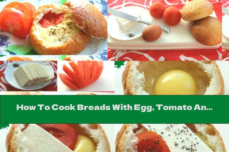 How To Cook Breads With Egg, Tomato And Cheese - Recipe