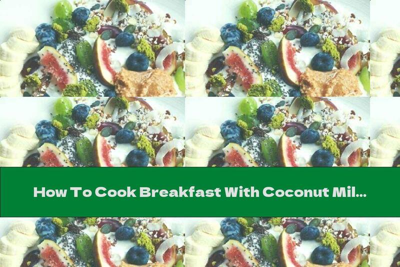 How To Cook Breakfast With Coconut Milk, Fruit And Tahini - Recipe