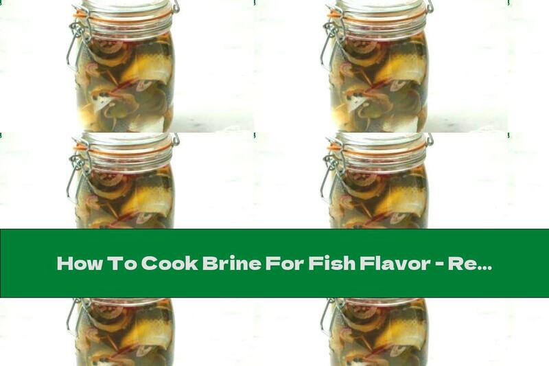 How To Cook Brine For Fish Flavor - Recipe