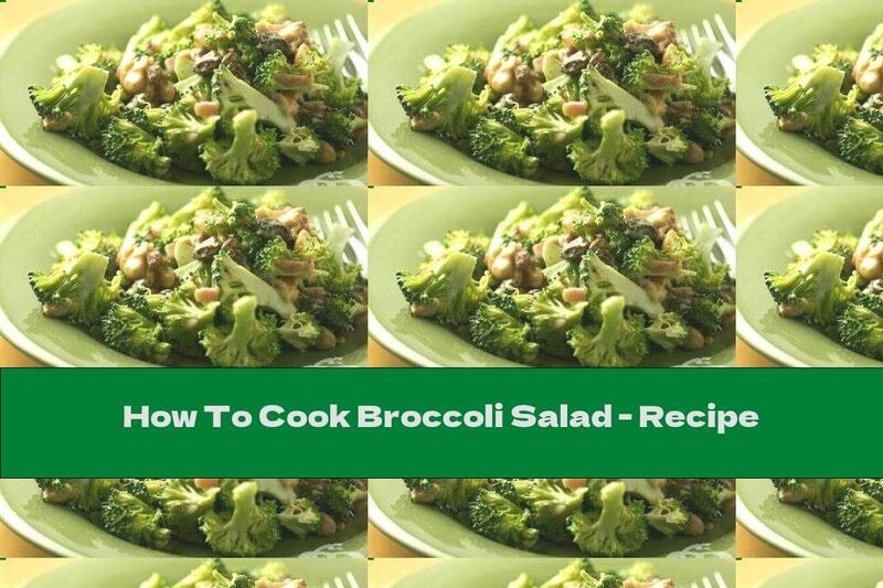 How To Cook Broccoli Salad - Recipe