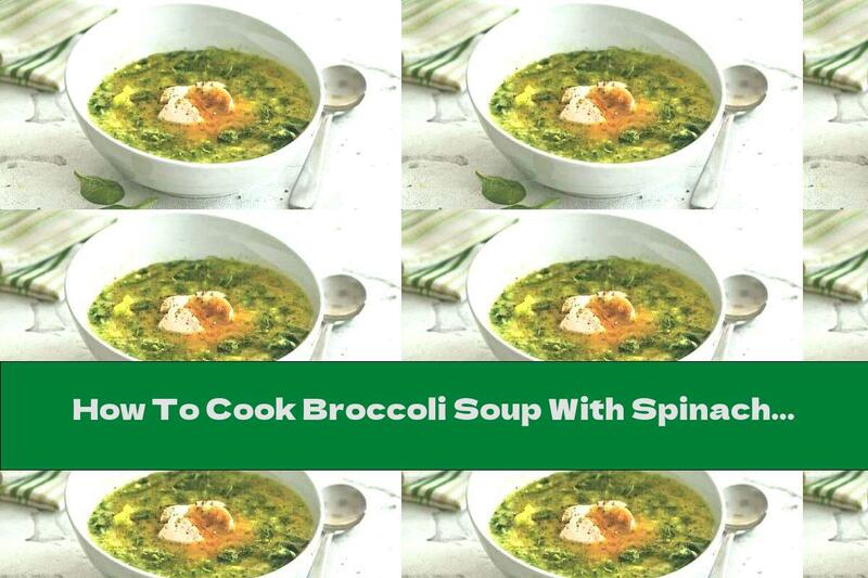 How To Cook Broccoli Soup With Spinach, Potatoes And Garlic - Recipe
