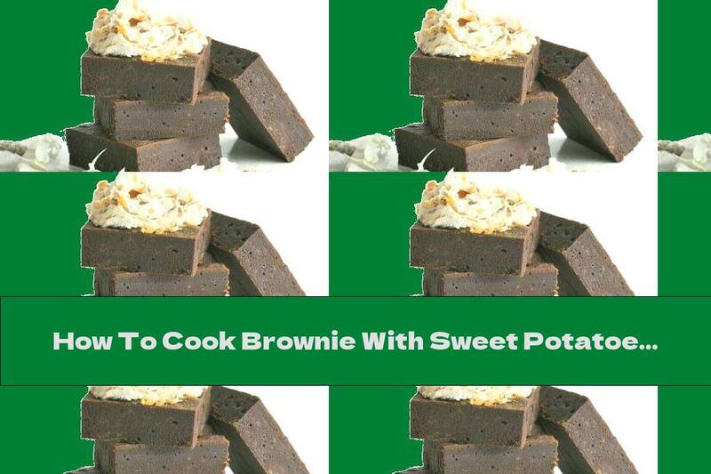 How To Cook Brownie With Sweet Potatoes And Dark Chocolate - Recipe