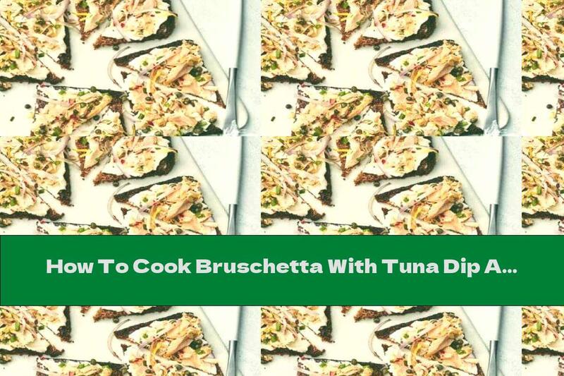 How To Cook Bruschetta With Tuna Dip And Cream Cheese - Recipe