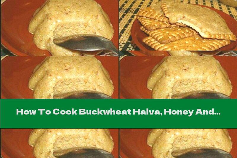How To Cook Buckwheat Halva, Honey And Walnuts - Recipe