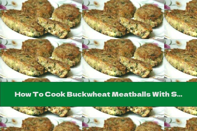 How To Cook Buckwheat Meatballs With Spinach, Cheese And Garlic - Recipe