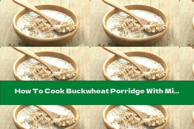 How To Cook Buckwheat Porridge With Milk And Sugar - Recipe