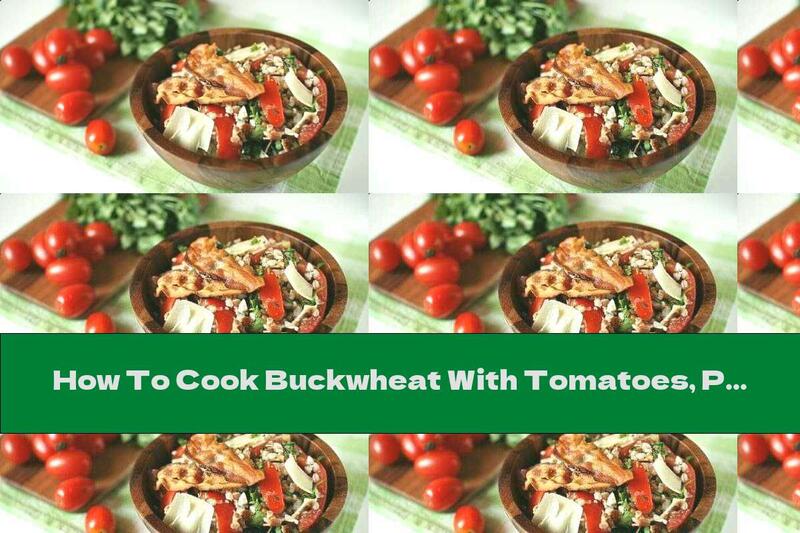 How To Cook Buckwheat With Tomatoes, Parmesan And Bacon - Recipe