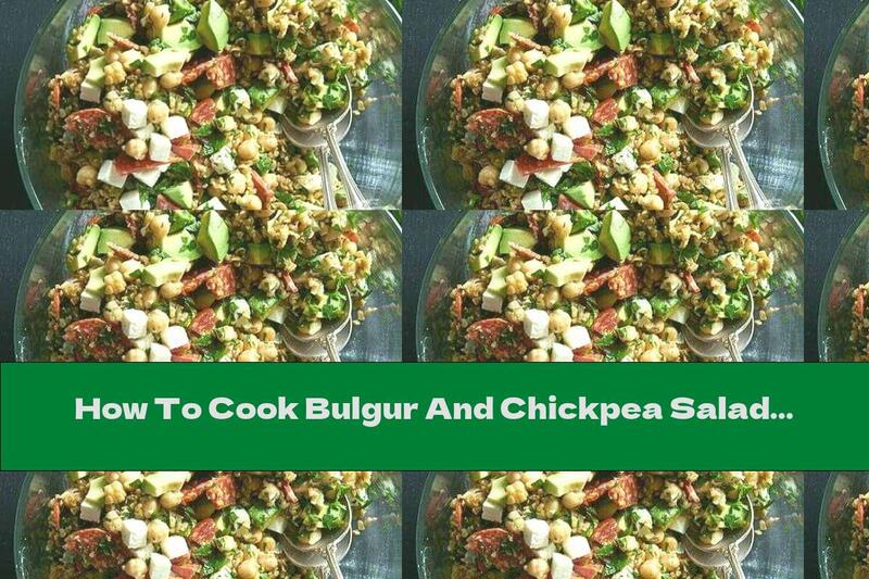 How To Cook Bulgur And Chickpea Salad With Avocado - Recipe