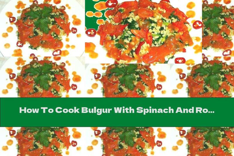 How To Cook Bulgur With Spinach And Roasted Tomatoes - Recipe