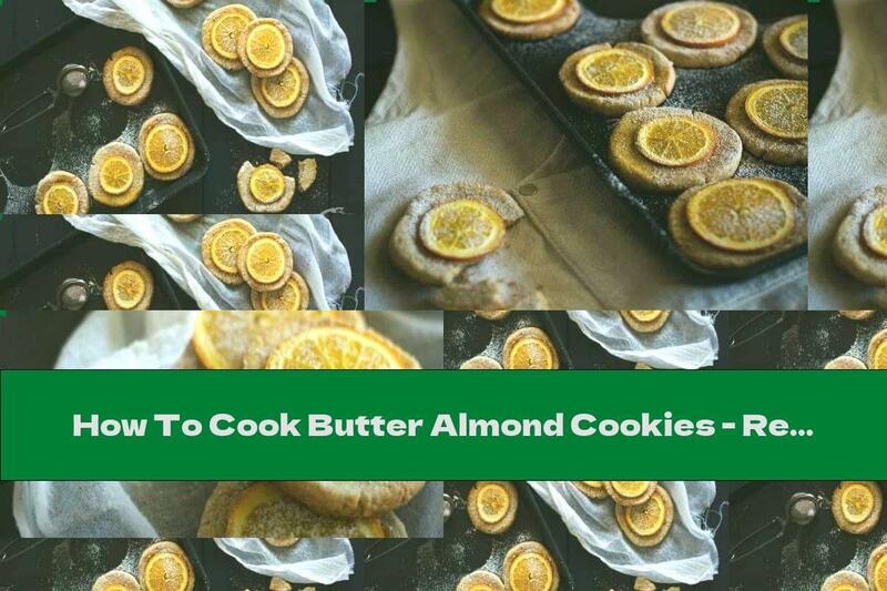 How To Cook Butter Almond Cookies - Recipe