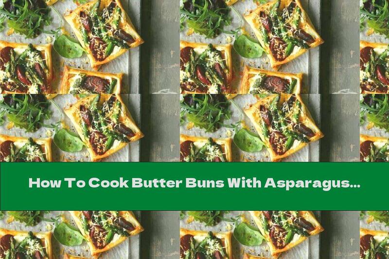 How To Cook Butter Buns With Asparagus And Chorizo ​​- Recipe