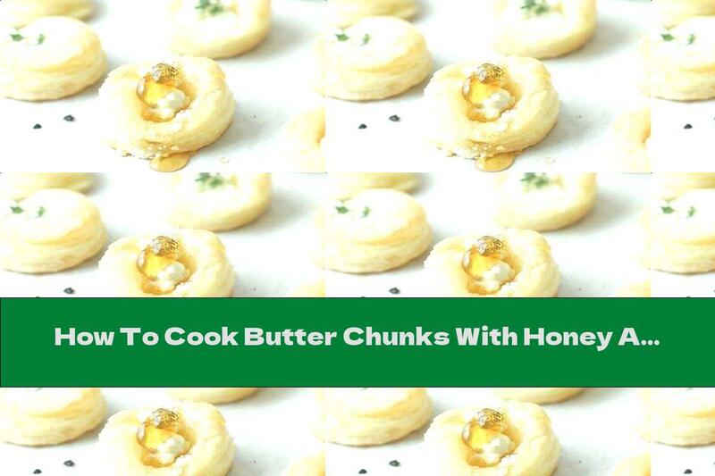 How To Cook Butter Chunks With Honey And Cheese - Recipe