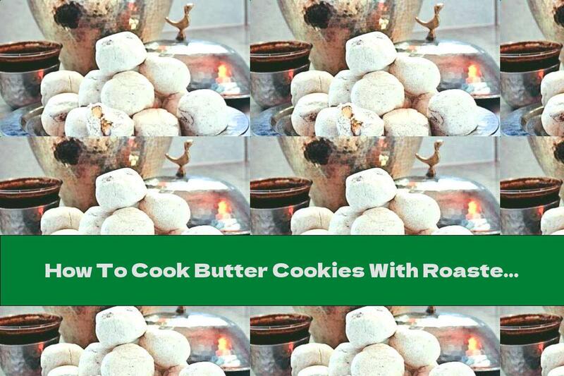 How To Cook Butter Cookies With Roasted Nuts - Recipe