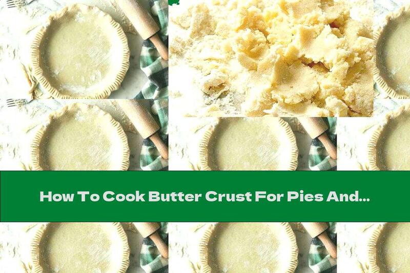 How To Cook Butter Crust For Pies And Cupcakes - Recipe