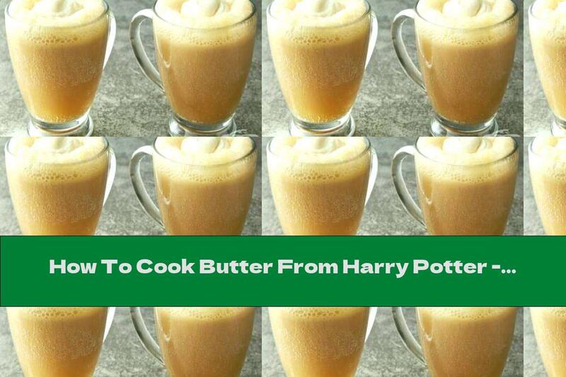 How To Cook Butter From Harry Potter - Recipe