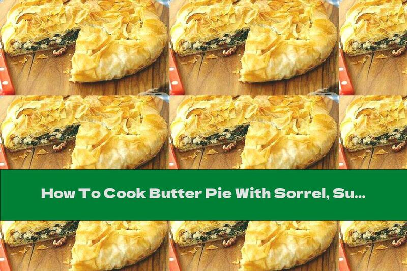 How To Cook Butter Pie With Sorrel, Sun-dried Tomatoes And Cheese - Recipe