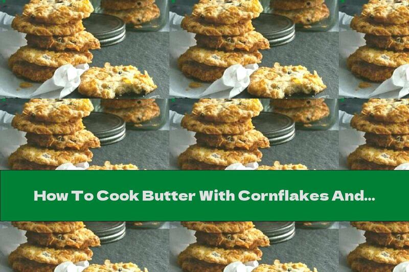 How To Cook Butter With Cornflakes And Raisins - Recipe