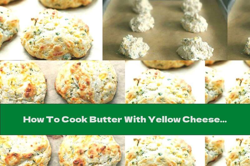 How To Cook Butter With Yellow Cheese And Green Onions - Recipe