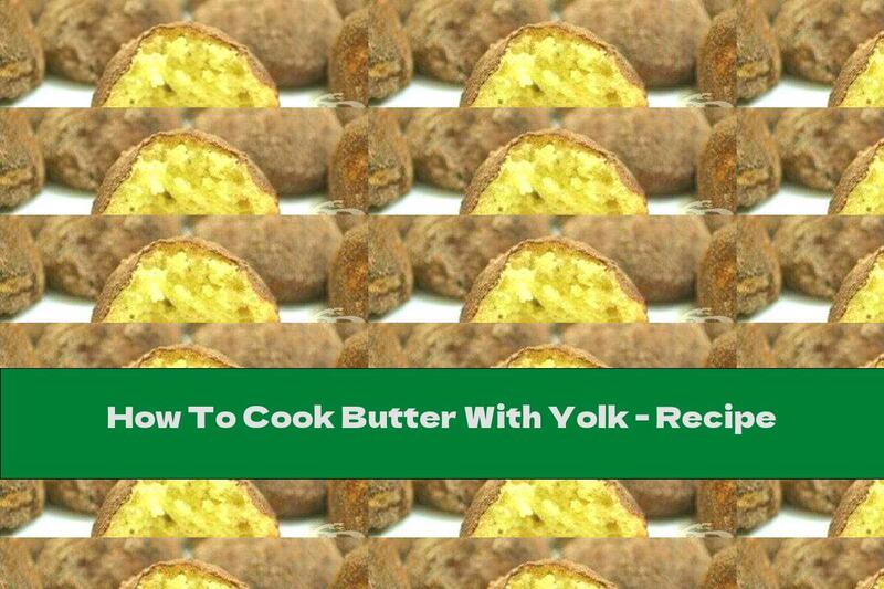 How To Cook Butter With Yolk - Recipe