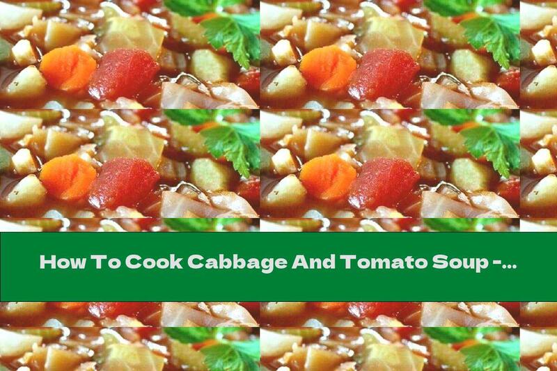 How To Cook Cabbage And Tomato Soup - Recipe