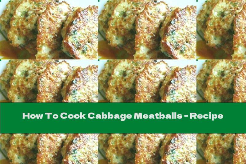 How To Cook Cabbage Meatballs - Recipe
