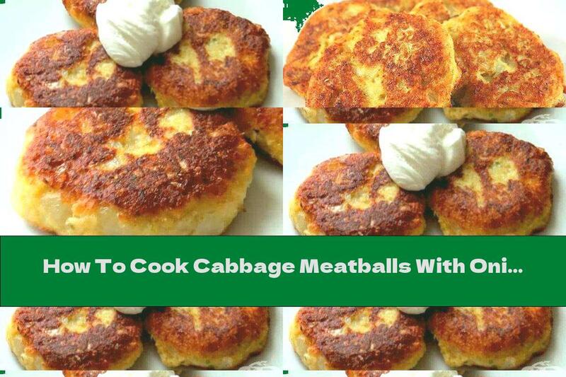 How To Cook Cabbage Meatballs With Onion And Parmesan - Recipe