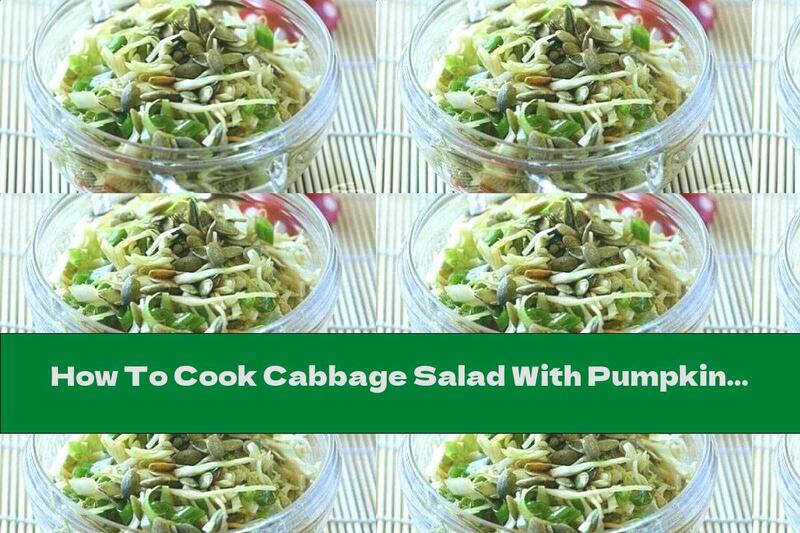 How To Cook Cabbage Salad With Pumpkin Seeds - Recipe