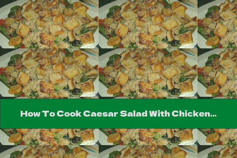 How To Cook Caesar Salad With Chicken - Recipe
