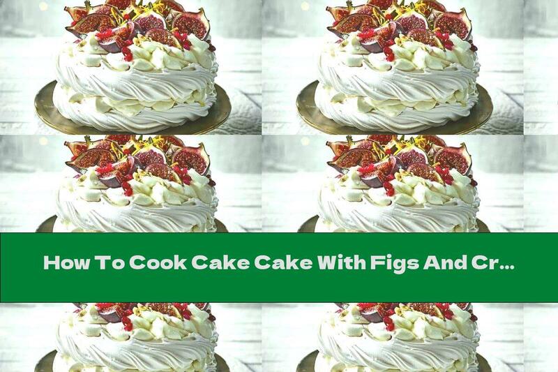 How To Cook Cake Cake With Figs And Cream - Recipe