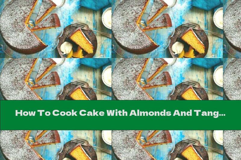 How To Cook Cake With Almonds And Tangerines - Recipe