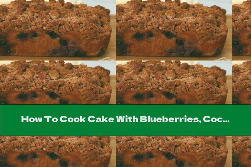 How To Cook Cake With Blueberries, Coconut And Almond Flour - Recipe